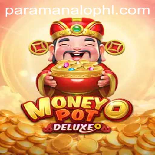 Exploring the Exciting World of MoneyPotDELUXE and the Power of ParaManalo